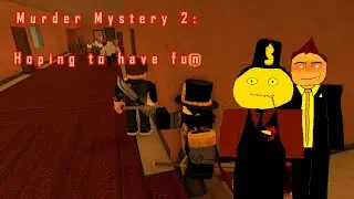 Murder Mystery 2: Hoping to have fun