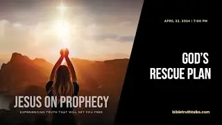 God’s Rescue Plan - Jesus on Prophecy