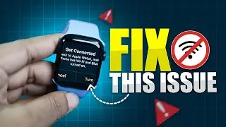 Fix 'Get Connected' Pop-Up on Apple Watch In 1 Minute