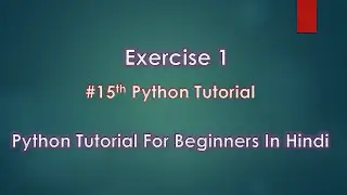 Exercise 1 l # 15th Python Tutorial