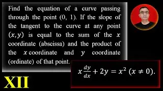 Class 12 Maths,Linear Differential Equations, Find the equation of a curve passing through the point