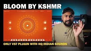 Finally a plugin with Indian sounds - Bloom by KSHMR Review