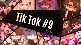 - Tik Tok #9 - ||Gacha Club + Life VN ||By: Ed