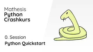 0. Session: Python Quickstart [Mathesis Python Crashkurs]