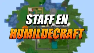 EL STAFF EN HUMILDECRAFT | StaffSeries #2 | MrLouis64