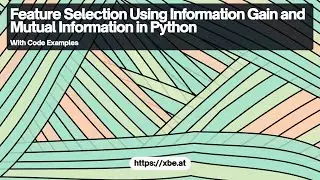 Feature Selection Using Information Gain and Mutual Information in Python