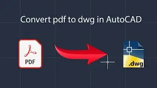 How to convert pdf to dwg in AutoCAD