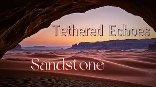 'Tethered Echoes' by SANDSTONE