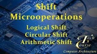 Lecture 7: Shift Microoperations | Logical Shift | Circular Shift | Arithmetic Shift
