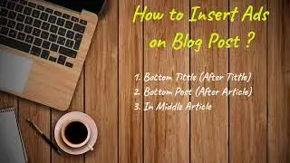 How to Insert Ads on Blog ? (After Tittle, Middle Article, and Bottom Article)