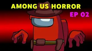 Among us horror ep 02