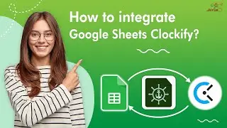 How to integrate Google Sheets and Clockify — GET/CREATE/UPDATE Clockify and Google Sheets