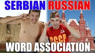 SERBIA + RUSSIA (Word Association Game)