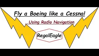 Fly a Boeing like a Cessna.. Using Radio Navigation!