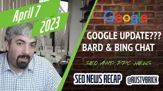Unconfirmed Google Update, Bard & Bing Chat Upgrades & More SEO & PPC Search News