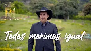 Todos morimos igual - Pablo Millán