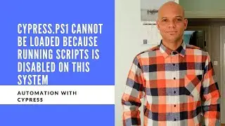 Cypress ps1 cannot be loaded because running scripts is disabled on this system