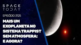 MAIS UM EXOPLANETA NO SISTEMA  TRAPPIST SEM ATMOSFERA: E AGORA?