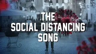 The Social Distancing Song