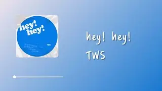 TWS (투어스) - hey! hey! (Lyrics 中韓字幕 | 中文歌詞)