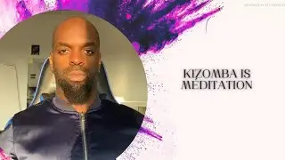 Kizomba coach - Kizomba is also a form of meditation
