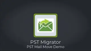 PST Migrator for Outlook - Mail Move Demo