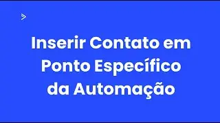 ActiveCampaign: Como adicionar contato em ponto específico da automação