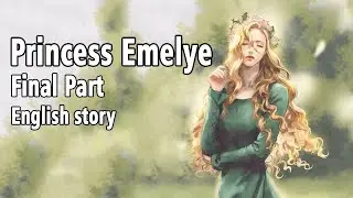 English Story – Emelye, the Amazonian Princess (Part 3 – The Finale) | Improve English