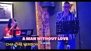 A MAN WITHOUT LOVE - Engelbert Humperdinck (CHA-CHA VERSION) By: Mr ROBBY feat DEN'SI ENT