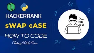 sWAP cASE with Python | HackerRank Challenge | Problem Solving | CodingWithKien