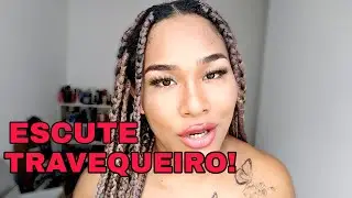 Um recado para você TRAVEQUEIRO!