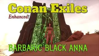 Barbaric Black Anna in Conan Exiles Enhanced!