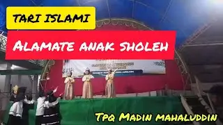 TARIAN KREASI ALAMATE ANAK SHOLEH ~ TPQ MADIN MAHALUDDIN~ #anaschannel  #pentasseni #alamateanak