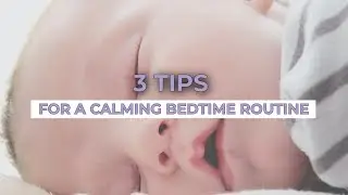 3 TIPS FOR A BEDTIME ROUTINE