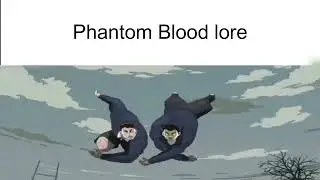 Phantom blood lore