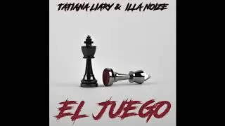Tatiana Liary, Illa Noize - El Juego (Official Audio)