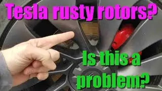 My Tesla has rusty brake rotors!
