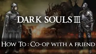 Dark Souls 3- How to Coop With A Friend In under 2 minutes