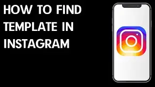 How to Find Template in Instagram / Simple Guide