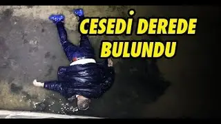 Cesedi Derede Bulundu