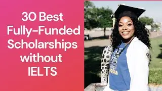 30 Best Fully-Funded Scholarships without IELTS || Fully Funded Scholarship without IELTS 2022