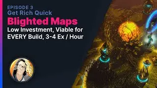 Get Rich Quick Ep. 3: Blighted Maps (Low Tier)