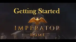Imperator Rome -- Getting Started Guide (what to do before you start the game)