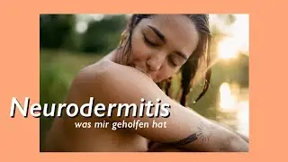 Neurodermitis - Was mir wirklich geholfen hat