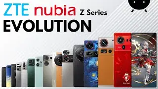 Evolution Of ZTE nubia Z Series 2025 | History Of ZTE