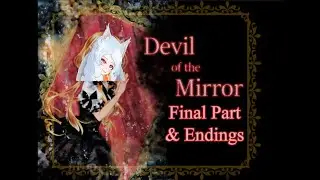 Devil Of The Mirror Part 3 - Final Part + All Endings