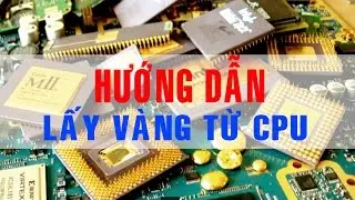 Cách Lấy Vàng Từ CPU ^^