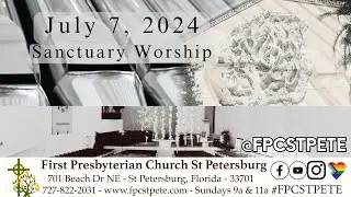 Sanctuary Worship - July 7, 2024 - 11am   #FPCSTPETE  #JesusChrist