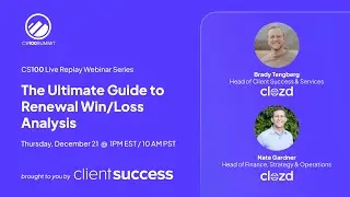 CS100 Live Replay: The Ultimate Guide to Renewal Win/Loss Analysis with the team from Clozd