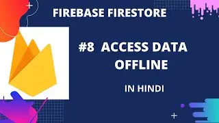 Firebase Firestore  #9 : Access Data Offline in Cloud Firestore | English Subtitles Available